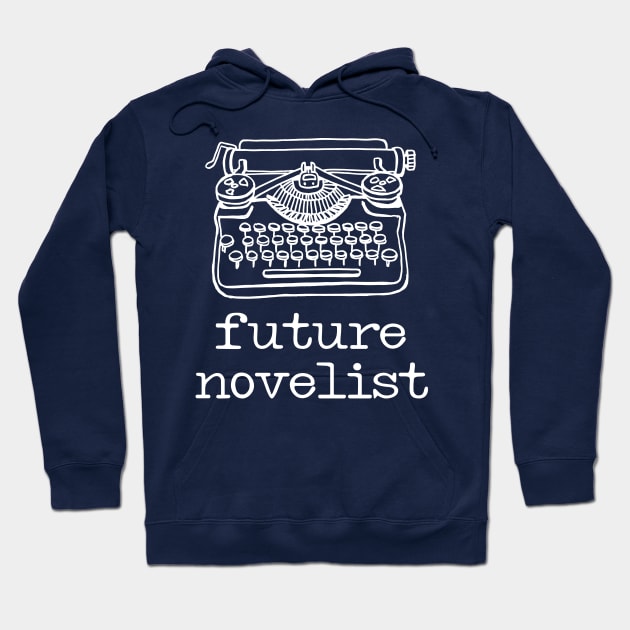 There's a writer in the family: Future Novelist + typewriter (black text) Hoodie by Ofeefee